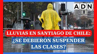 Lluvias en Santiago de Chile ¿Se debieron suspender las clases [upl. by Silsbye]