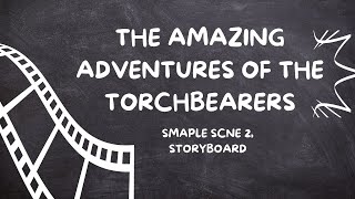 THE AMAZING ADVENTURES OF THE TORCHBEARERS storyboard [upl. by Hoisch]