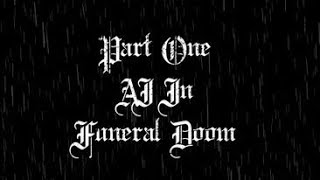 Dirge of Mourning  AI In Funeral Doom Part 1 [upl. by Ferdinand893]