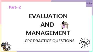 CPT EVALUATION AND MANAGEMENT PART2 CPC PRACTICE QUESTIONS PARTMEDICAL CODING AND BILLING [upl. by Ylrehc]