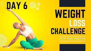 Effective Weight Loss Challenge Yoga for Absolute Beginners  DAY 6 [upl. by Nit]