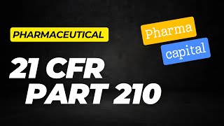 Understanding 21 CFR Part 210 An Essential Guide to GMP Compliance for the Pharmaceutical Industry [upl. by Anaihsat118]