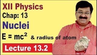 NCERT XII Physics Chap132  Emc2  radius of atom  Nuclei [upl. by Eniamahs]