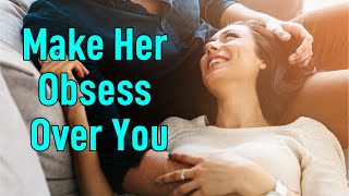 How to Make A Woman Obsess Over You  2 Powerful Tips [upl. by Gimpel934]