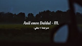 اغنية تركية  Anil Emre Daldal  M  مترجمة  بطيء [upl. by Shaylyn]