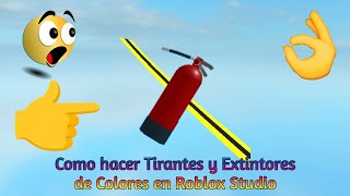 Como hacer Tirantes y Extintores de Colores en Roblox Studio [upl. by Schlessel]