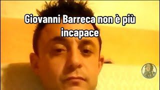 Giovanni Barreca non è più incapace [upl. by Oenire]