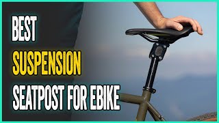 Best Suspension Seatpost For Ebike For Touring amp Bikepacking [upl. by Millwater]