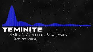 Dubstep Mediks ft Astronaut  Blown Away Teminite remix [upl. by Hgielrac]