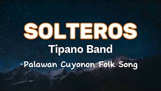 Solteros  Tipano Band Palawan Cuyonon Folk Song Lyric Video  Musicarmonix [upl. by Lyrrad]