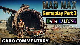 Mad Max Gameplay Part 2  Garo Commentary  Dada Kaltong [upl. by Eilyk]