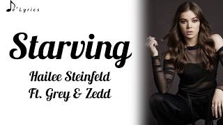 Starving  Hailee Steinfeld Ft Grey amp Zedd Lyrics [upl. by Fairlie]