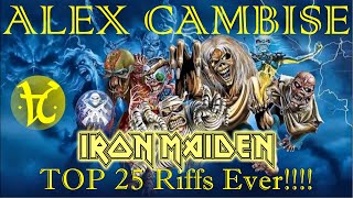 Alex Cambise  quotIron Maiden Top 25 Riffs Everquot [upl. by Adyahs879]