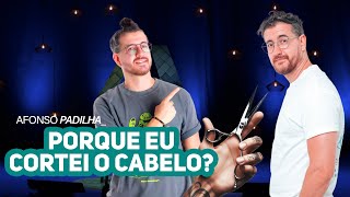 AFONSO PADILHA  HOMENS ENVELHECEM MELHOR QUE MULHERES PORQUÊ EU CORTEI O CABELO [upl. by Tyrus702]