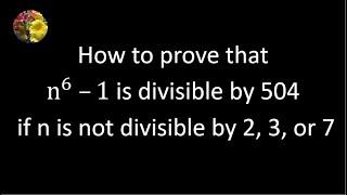 How to prove that n6 –1 is divisible by 504 if n is not divisible by 2 3 or 7 [upl. by Seamus]