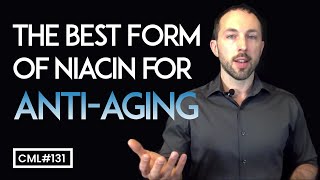 The Best Form of Niacin for AntiAging  Chris Masterjohn Lite 131 [upl. by Benis]