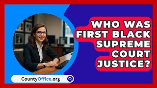 Who Was First Black Supreme Court Justice  CountyOfficeorg [upl. by Adaner]