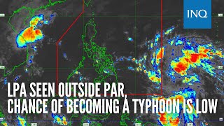 LPA seen outside PAR chance of becoming a typhoon is low [upl. by Dadinirt]