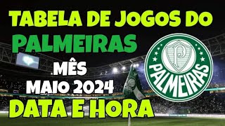 TABELA DE JOGOS DO PALMEIRAS  MÊS DE MAIO DE 2024  BRASILEIRÃO COPA DO BRASIL LIBERTADORES 2024 [upl. by Francklyn161]