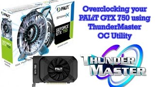 Overclocking your PALIT GeForce GTX 750 using ThunderMaster 1080p [upl. by Vasquez234]