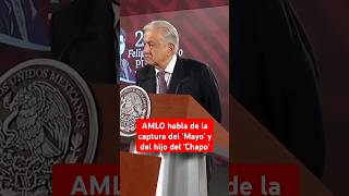 quotEs una muestra del trabajo en conjunto entre EUA y Méxicoquot AMLO tras arresto del Mayo short [upl. by Ainaj]