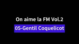 Gentil Coquelicot  On aime la FM  Vol 2 [upl. by Bocoj]