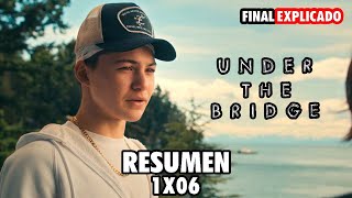 UNDER THE BRIDGE  1X06 RESUMEN  HULU  DISNEY   FINAL EXPLICADO [upl. by Eliathan]