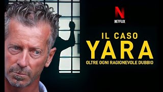 YARA OLTRE OGNI RAGIONEVOLE DUBBIO BOSSETTI È INNOCENTE LA NUOVA SERIE NETFLIX  True Crime [upl. by Ecirahs]