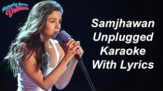 Samjhawan Unplugged Karaoke With Lyrics  Alia Bhatt  Female Karaoke [upl. by Ilsa]