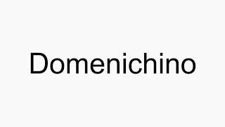 How to pronounce Domenichino [upl. by Novets866]