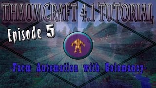 Thaumcraft 41 E05  Farm Automation with Golemancy [upl. by Dihgirb]