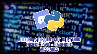 Building a Discord Bot in Python 2024 Episode Three Embedded Messages [upl. by Uaerraj]