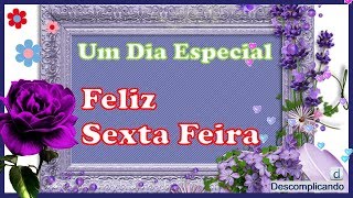 UM DIA ESPECIAL  MENSAGEM DE SEXTA FEIRA  para whatsapp [upl. by Arica524]