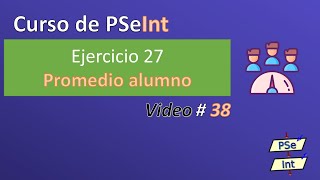 38 Ejercicio 27 PSeInt  Promedio alumno [upl. by Jillie273]