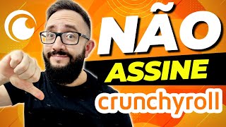 5 MOTIVOS PARA NÃO ASSINAR O CRUNCHYROLL [upl. by Mauchi53]