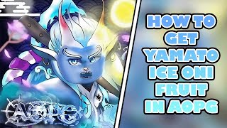 AOPG How To Get New Yamato Ice Oni Fruit Style FULL YAMATO UPDATE [upl. by Telracs616]