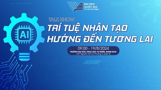 TalkShow Trí tuệ nhân tạo hướng đến tương lai [upl. by Murton]