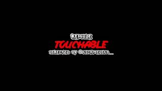 Touchable by its remble [upl. by Atahs]