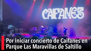 Por iniciar concierto de Caifanes en Parque Las Maravillas de Saltillo [upl. by Wisnicki]