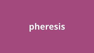 what is the meaning of pheresis [upl. by Gardy]