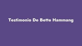 Desencadenados Testimonio De Bette Hammang pt 1 y 2 [upl. by Haase641]