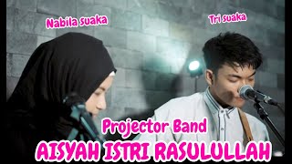 AISYAH ISTRI RASULULLAH  PROJECTOR BAND LIRIK LIVE AKUSTIK BY NABILA SUAKA FT TRI SUAKA [upl. by Tireb455]