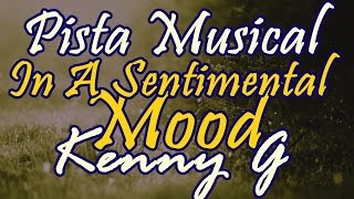 Pista para Saxo  In A Sentimental Mood  Kenny G [upl. by Nalek]