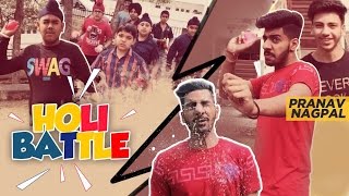 Holi Battle By Pranav Nagpal  MUST WATCH  2017 [upl. by Baniez]