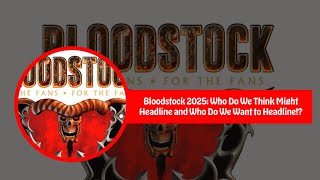 Bloodstock 2025 Headliner Predictions [upl. by Asante]