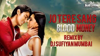 JO TERE SANG  BLOOD MONEY  CIRCUIT REMIX  DJ SUFIYAN MUMBAI  MUSTAFA ZAHID [upl. by Gokey812]