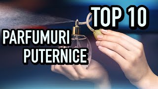 TOP 10 parfumuri PUTERNICE si PERSISTENTE  Cele mai TARI parfumuri incercate pana acum  Pareri [upl. by Murtagh]