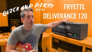 Quick amp Dirty with the Fryette Deliverance 120 [upl. by Janis]