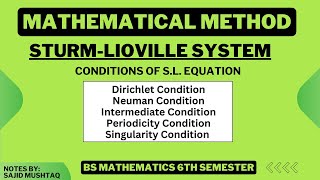 Conditions of SL Equation  Dirichlet Neuman Indermediate Periodic and Singularity conditions [upl. by Dnomal929]