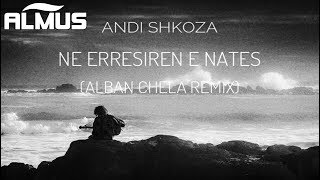 Andi Shkoza  Ne Erresiren e Nates Alban Chela Remix [upl. by Clayson]